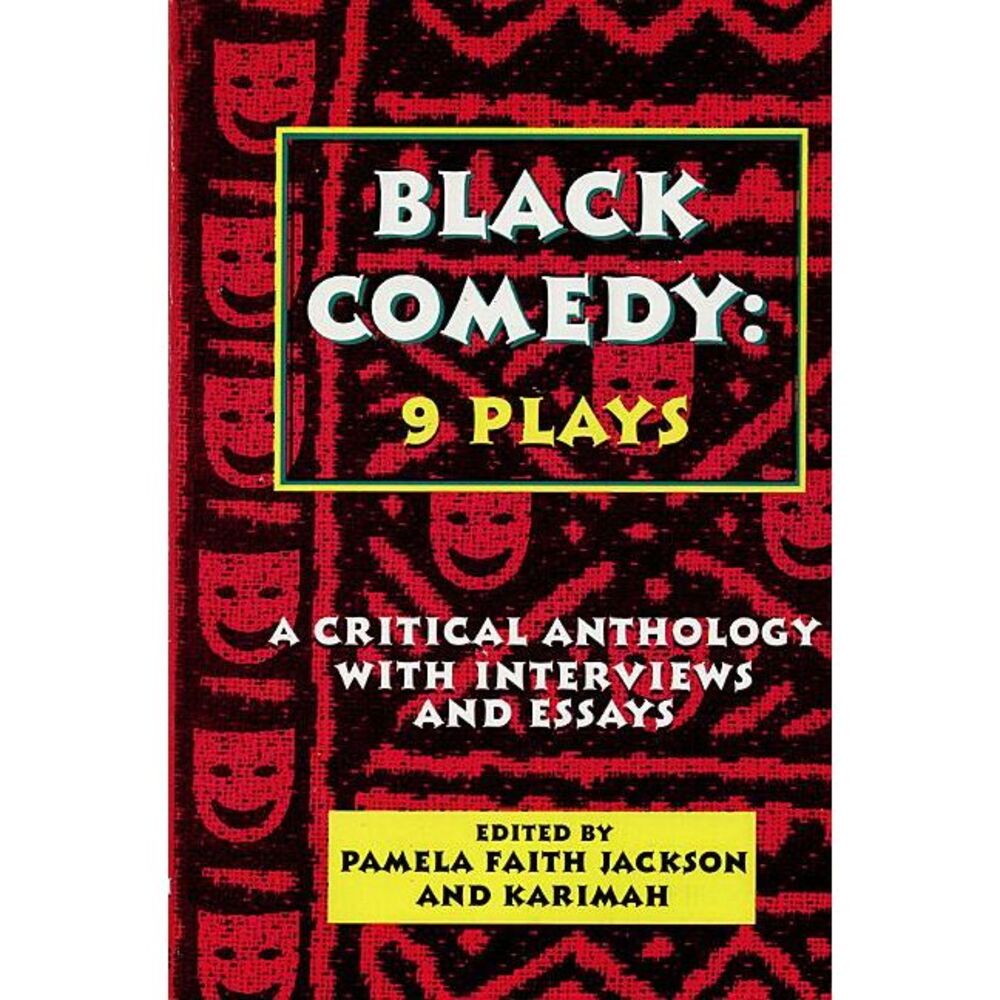 Black Comedy: 9 Plays: A Critical Anthology with Interviews and Essays -- Variou
